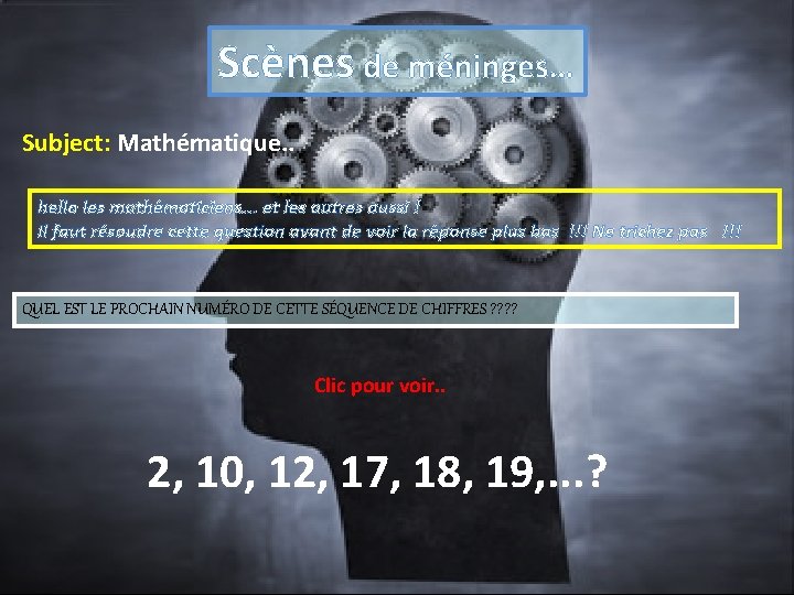 Scènes de méninges… Subject: Mathématique. . hello les mathématiciens. . . et les autres