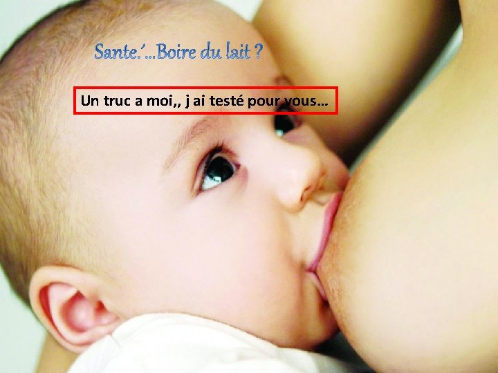 Un truc a moi, , j ai testé pour vous… 