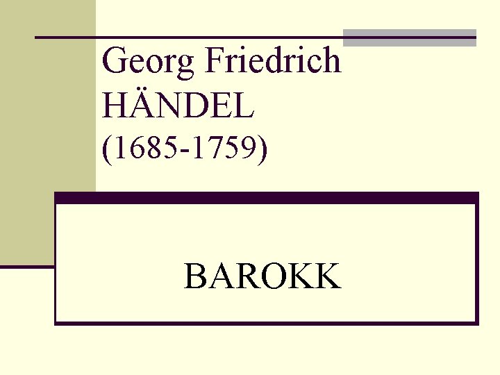 Georg Friedrich HÄNDEL (1685 -1759) BAROKK 