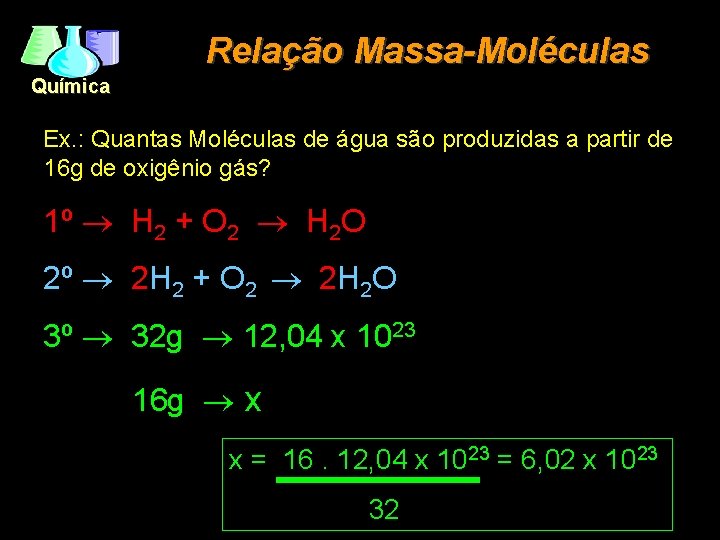 Relação Massa-Moléculas Química Ex. : Quantas Moléculas de água são produzidas a partir de