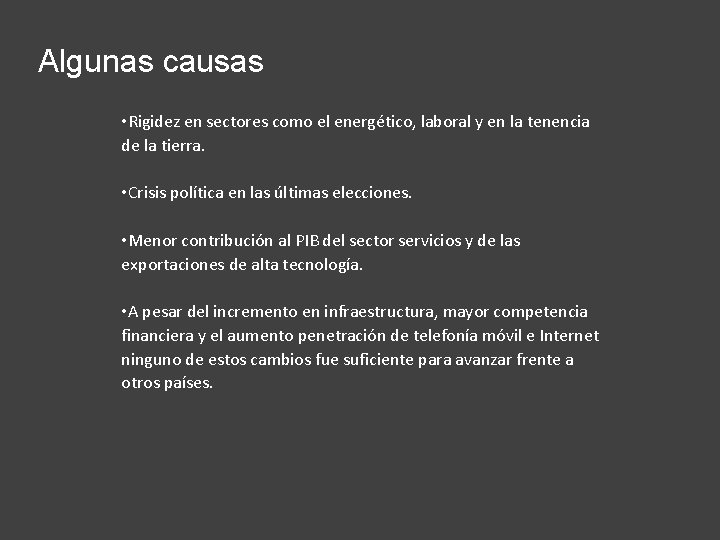 Algunas causas • Rigidez en sectores como el energético, laboral y en la tenencia