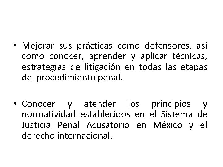  • Mejorar sus prácticas como defensores, así como conocer, aprender y aplicar técnicas,