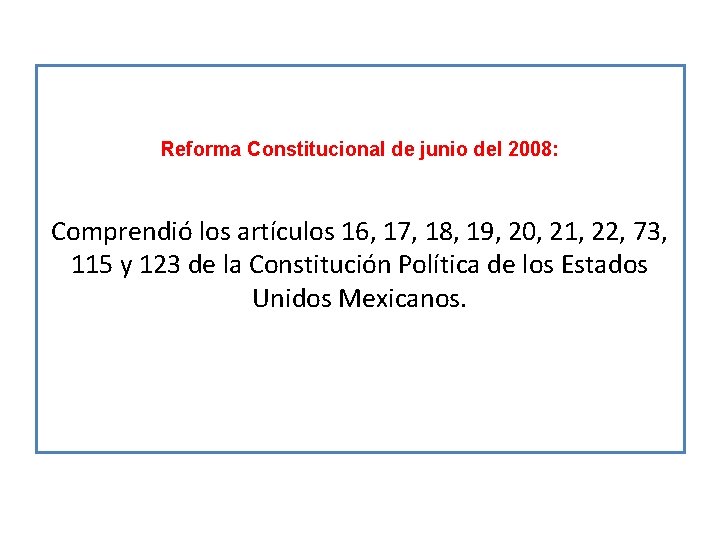 Reforma Constitucional de junio del 2008: Comprendió los artículos 16, 17, 18, 19, 20,