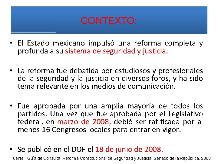 CONTEXTO: • El Estado mexicano impulsó una reforma completa y profunda a su sistema