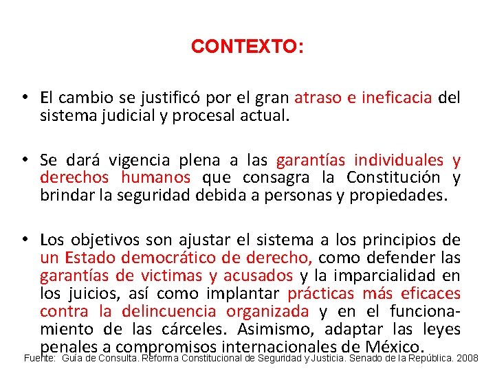 CONTEXTO: • El cambio se justificó por el gran atraso e ineficacia del sistema