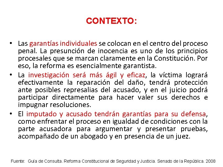 CONTEXTO: • Las garantías individuales se colocan en el centro del proceso penal. La