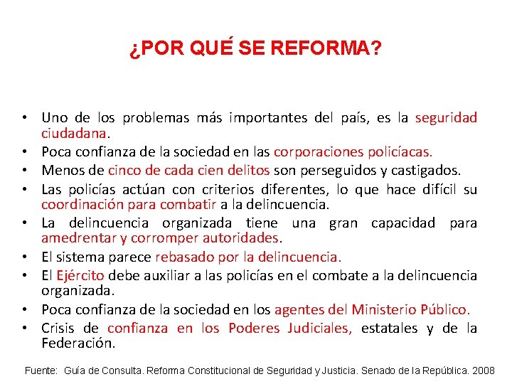 ¿POR QUE SE REFORMA? • Uno de los problemas más importantes del país, es