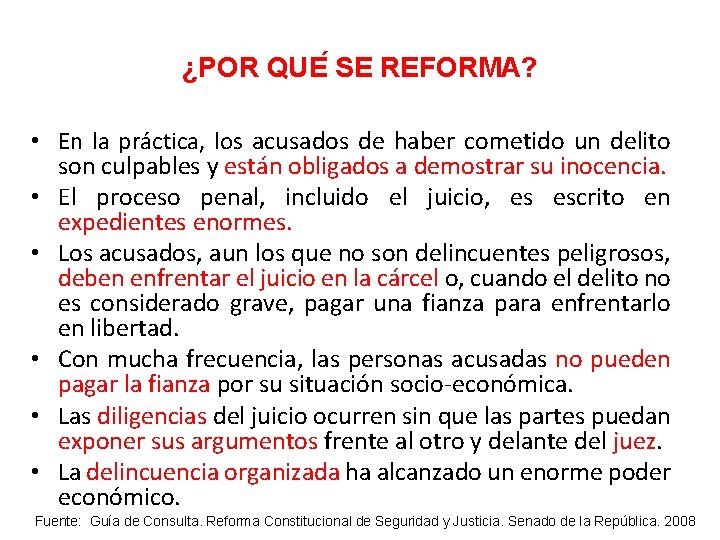 ¿POR QUE SE REFORMA? • En la práctica, los acusados de haber cometido un