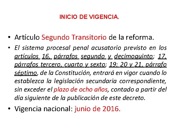 INICIO DE VIGENCIA. • Artículo Segundo Transitorio de la reforma. • El sistema procesal