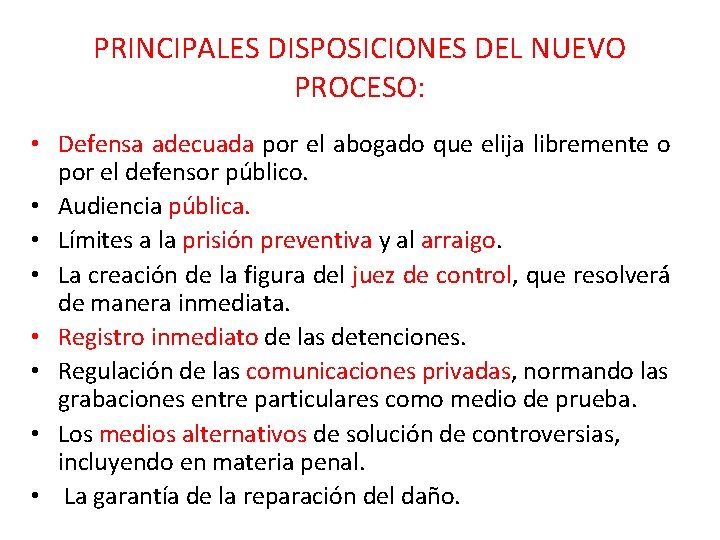 PRINCIPALES DISPOSICIONES DEL NUEVO PROCESO: • Defensa adecuada por el abogado que elija libremente