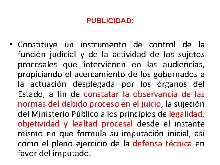 PUBLICIDAD: • Constituye un instrumento de control de la función judicial y de la