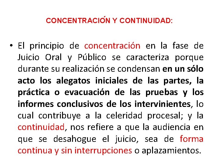 CONCENTRACIO N Y CONTINUIDAD: • El principio de concentración en la fase de Juicio