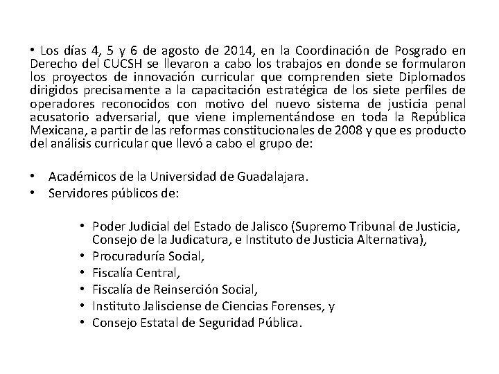  • Los días 4, 5 y 6 de agosto de 2014, en la