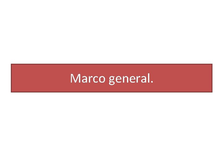 Marco general. 