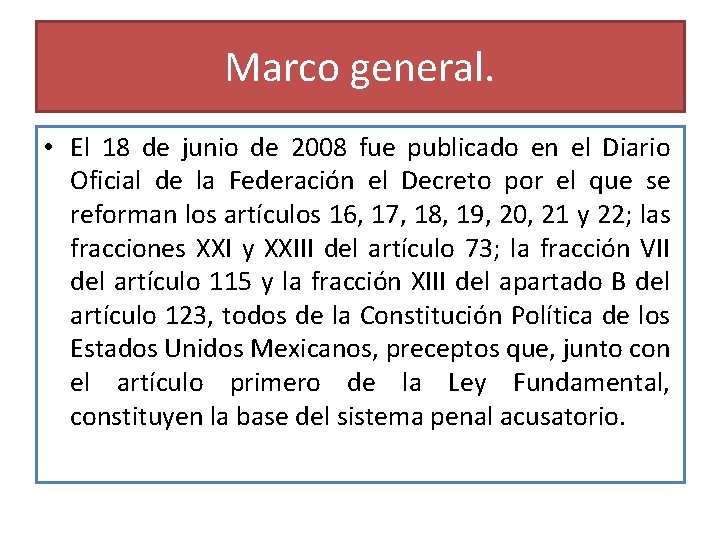 Marco general. • El 18 de junio de 2008 fue publicado en el Diario