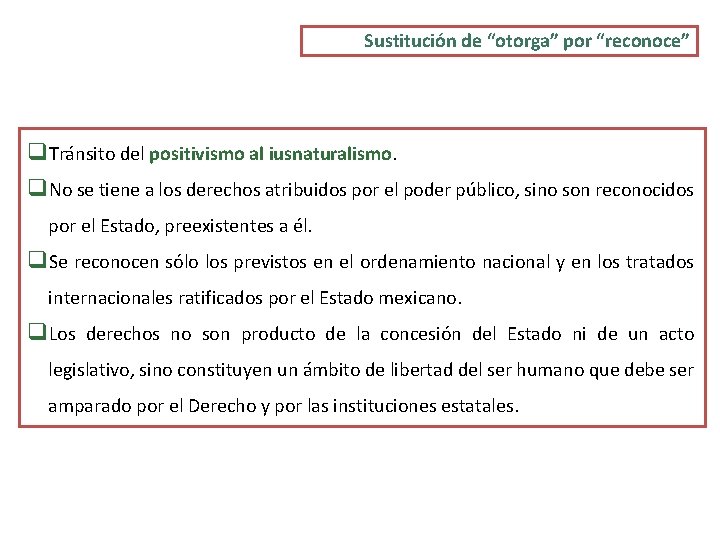 Sustitución de “otorga” por “reconoce” q. Tránsito del positivismo al iusnaturalismo. q. No se