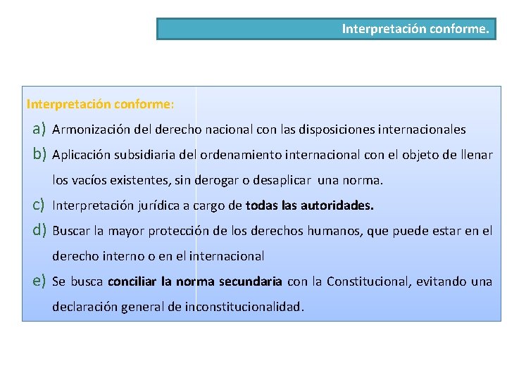 Interpretación conforme. Interpretación conforme: a) Armonización del derecho nacional con las disposiciones internacionales b)