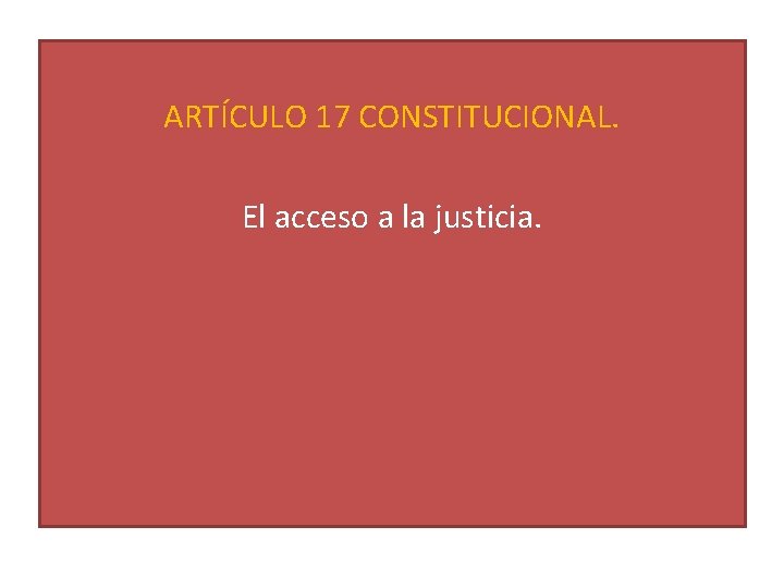 ARTÍCULO 17 CONSTITUCIONAL. El acceso a la justicia. 