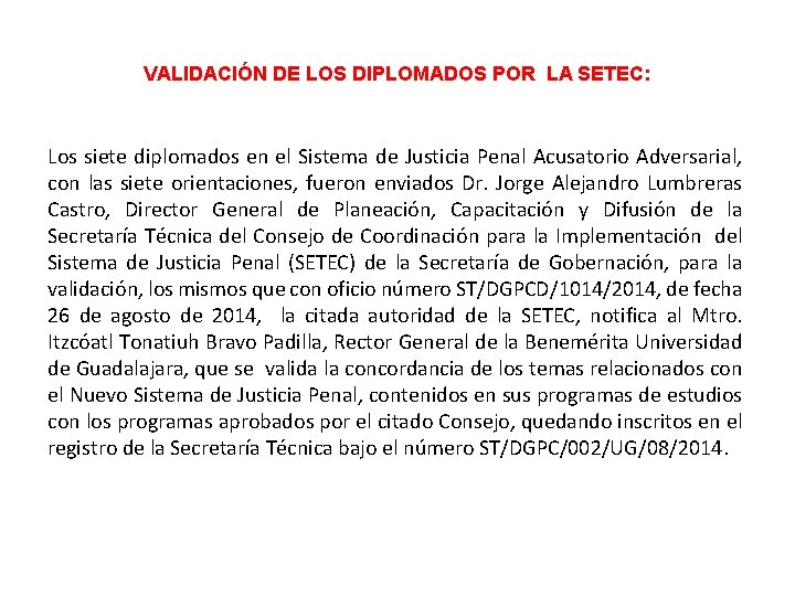VALIDACIÓN DE LOS DIPLOMADOS POR LA SETEC: Los siete diplomados en el Sistema de