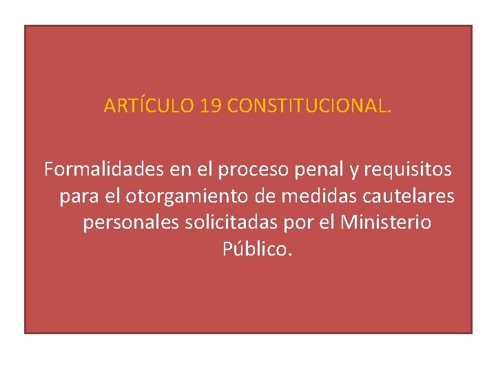 ARTÍCULO 19 CONSTITUCIONAL. Formalidades en el proceso penal y requisitos para el otorgamiento de