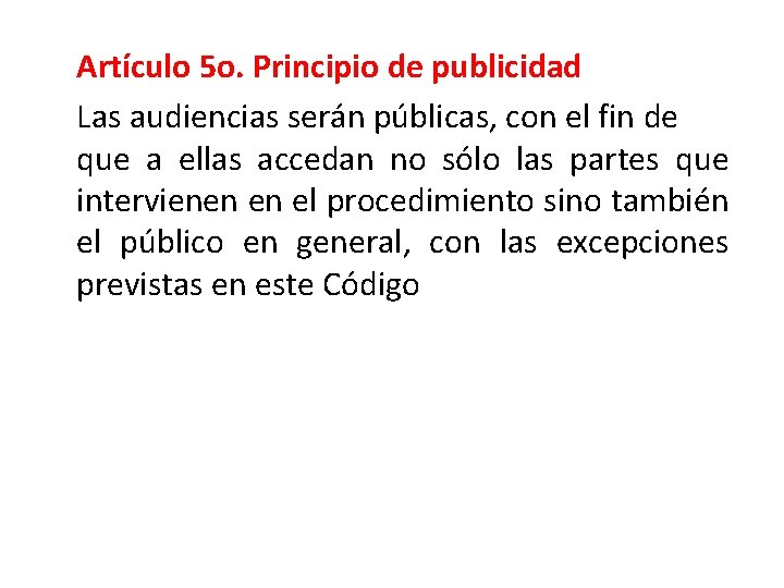 Artículo 5 o. Principio de publicidad Las audiencias serán públicas, con el fin de