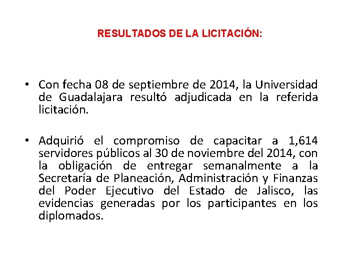 RESULTADOS DE LA LICITACIÓN: • Con fecha 08 de septiembre de 2014, la Universidad