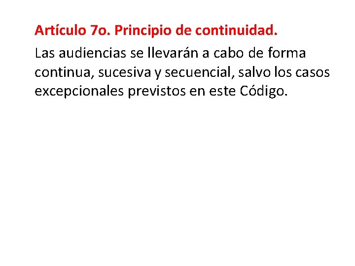 Artículo 7 o. Principio de continuidad. Las audiencias se llevarán a cabo de forma
