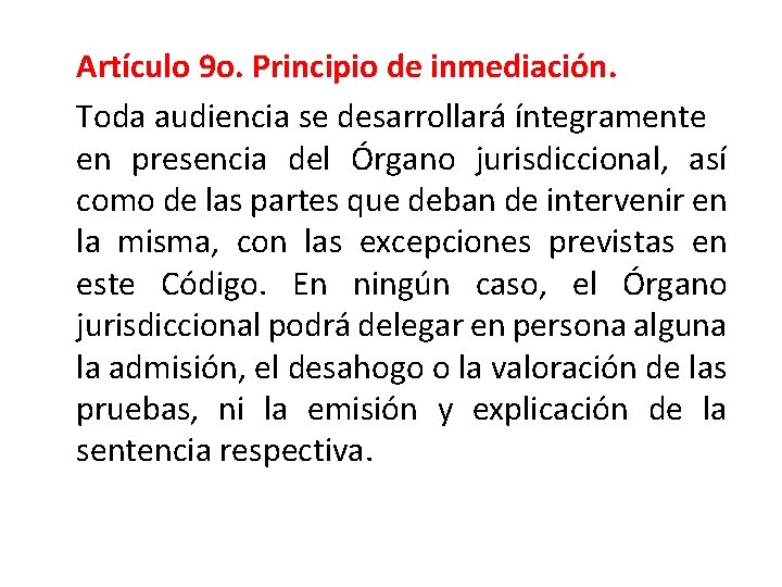 Artículo 9 o. Principio de inmediación. Toda audiencia se desarrollará íntegramente en presencia del