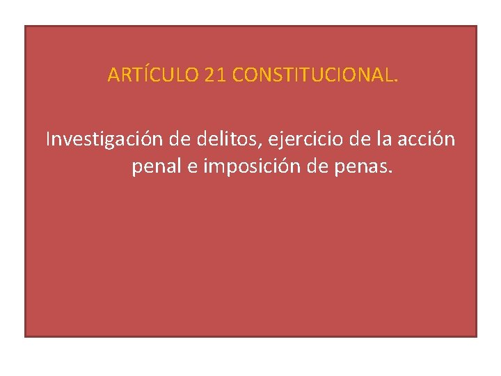 ARTÍCULO 21 CONSTITUCIONAL. Investigación de delitos, ejercicio de la acción penal e imposición de