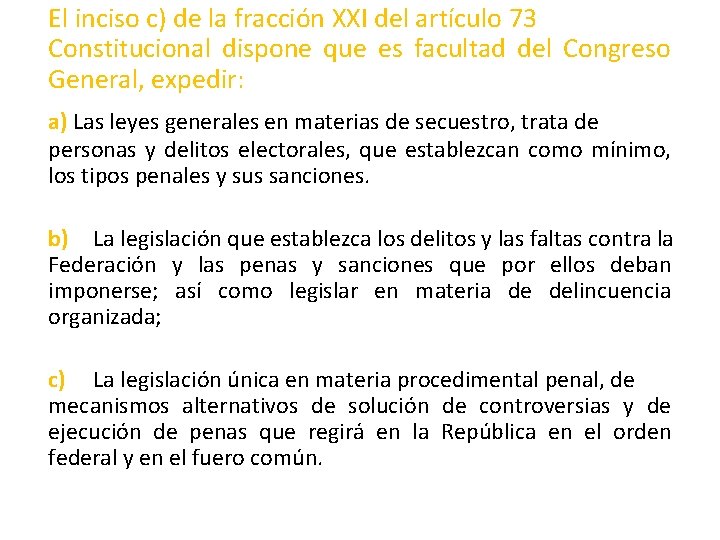 El inciso c) de la fracción XXI del artículo 73 Constitucional dispone que es