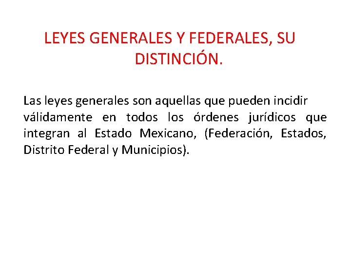 LEYES GENERALES Y FEDERALES, SU DISTINCIÓN. Las leyes generales son aquellas que pueden incidir