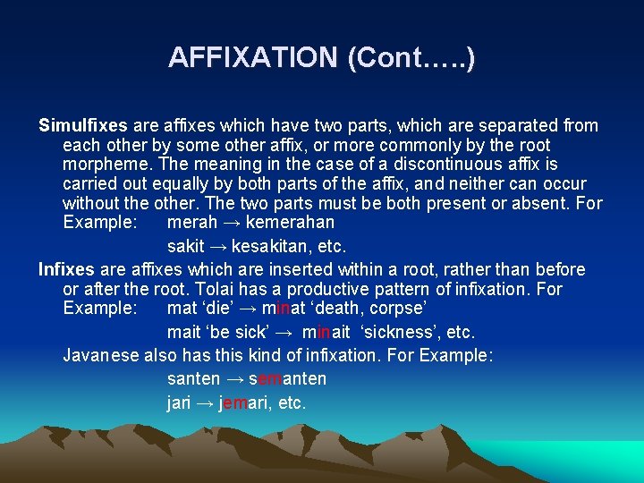 AFFIXATION (Cont…. . ) Simulfixes are affixes which have two parts, which are separated