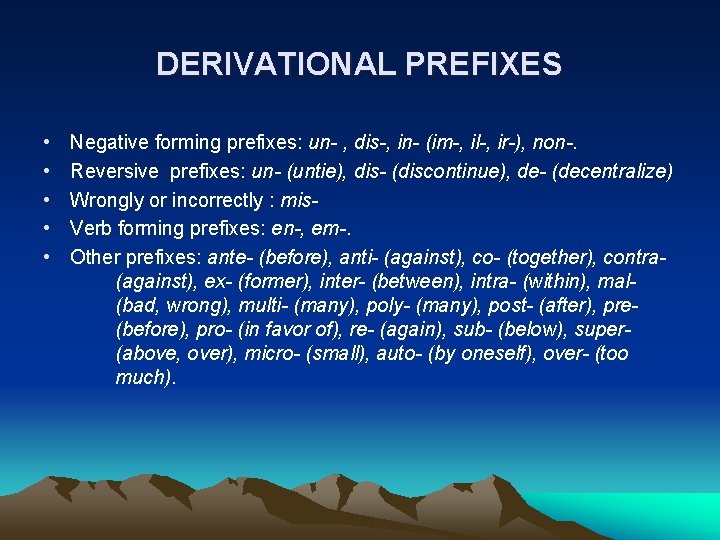 DERIVATIONAL PREFIXES • • • Negative forming prefixes: un- , dis-, in- (im-, il-,