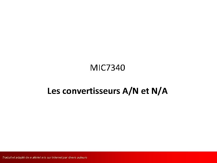 MIC 7340 Les convertisseurs A/N et N/A Traduit et adapté de matériel l’anglais mis