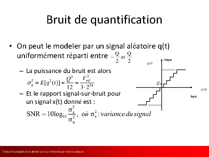 Bruit de quantification • On peut le modeler par un signal aléatoire q(t) uniformément