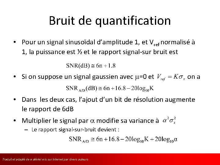 Bruit de quantification • Pour un signal sinusoïdal d’amplitude 1, et Vref normalisé à