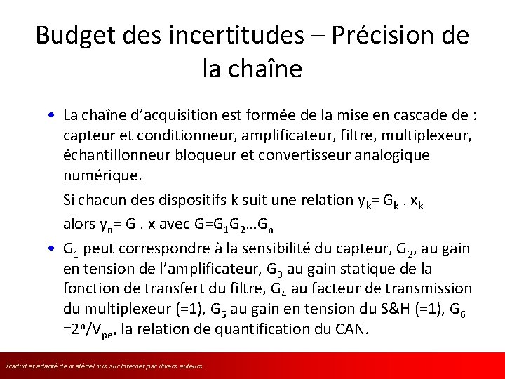 Budget des incertitudes – Précision de la chaîne • La chaîne d’acquisition est formée