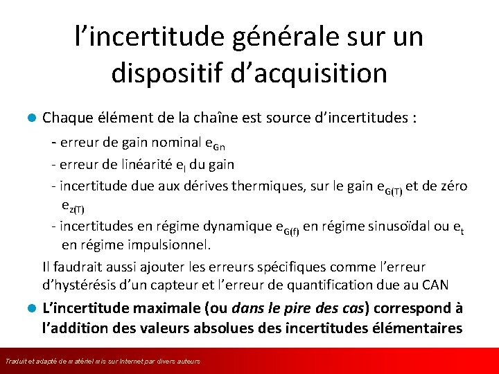 l’incertitude générale sur un dispositif d’acquisition l Chaque élément de la chaîne est source