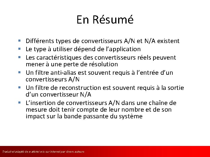 En Résumé § Différents types de convertisseurs A/N et N/A existent § Le type