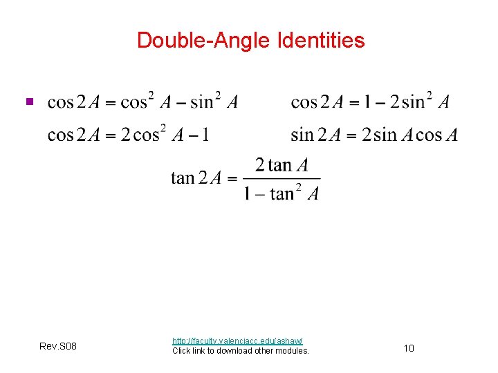 Double-Angle Identities n Rev. S 08 http: //faculty. valenciacc. edu/ashaw/ Click link to download