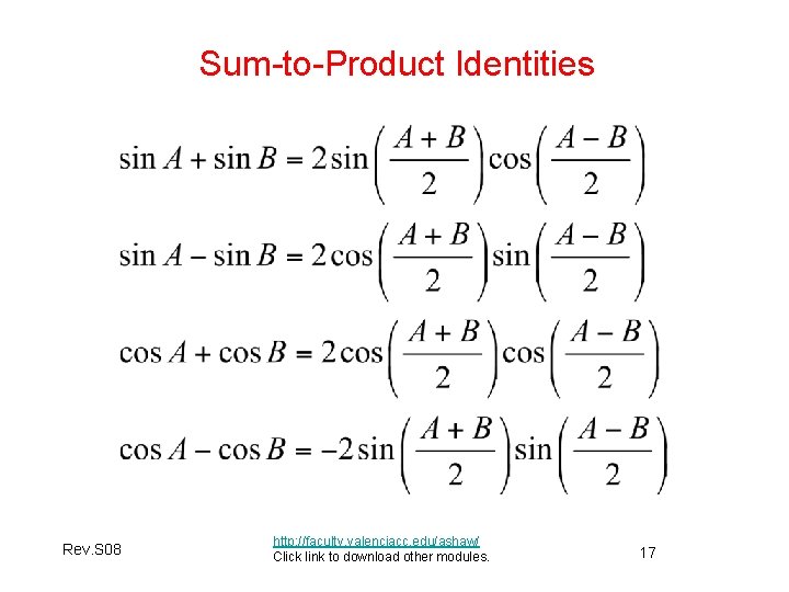 Sum-to-Product Identities Rev. S 08 http: //faculty. valenciacc. edu/ashaw/ Click link to download other