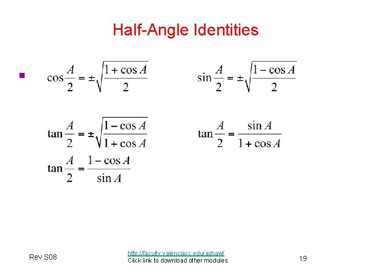 Half-Angle Identities n Rev. S 08 http: //faculty. valenciacc. edu/ashaw/ Click link to download