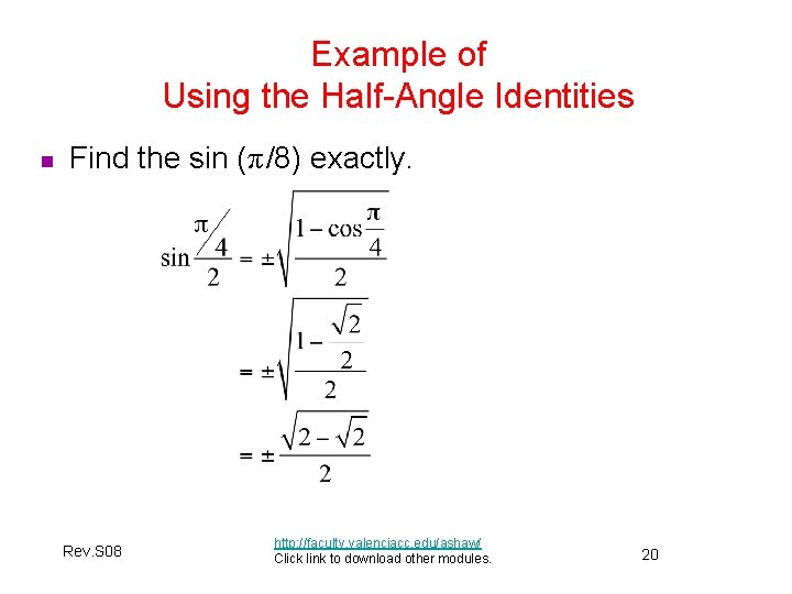 Example of Using the Half-Angle Identities n Find the sin (π/8) exactly. Rev. S