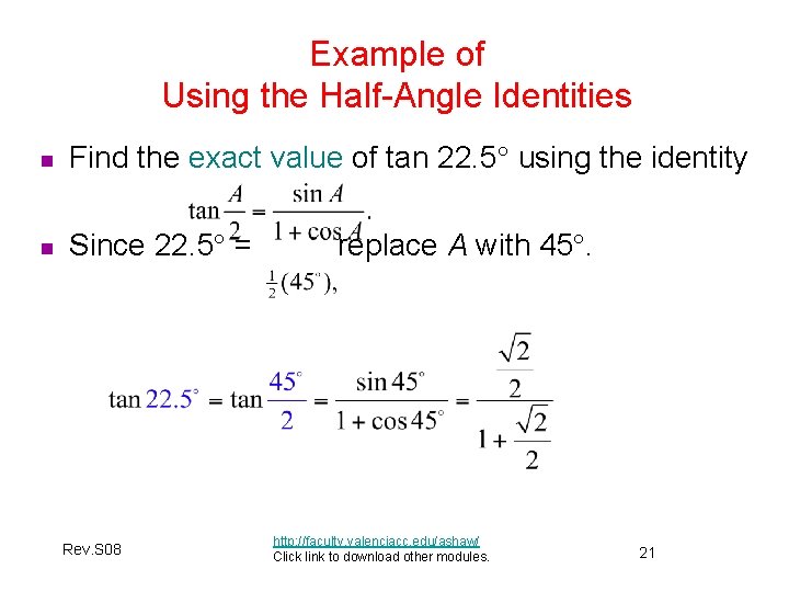 Example of Using the Half-Angle Identities n Find the exact value of tan 22.