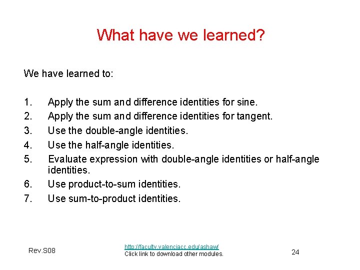 What have we learned? We have learned to: 1. 2. 3. 4. 5. 6.
