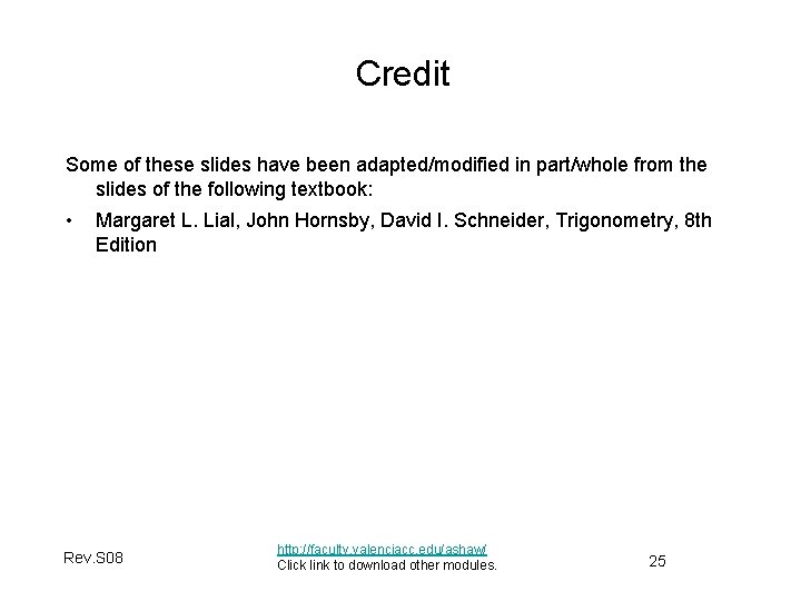 Credit Some of these slides have been adapted/modified in part/whole from the slides of