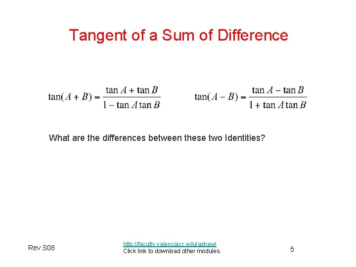 Tangent of a Sum of Difference What are the differences between these two Identities?