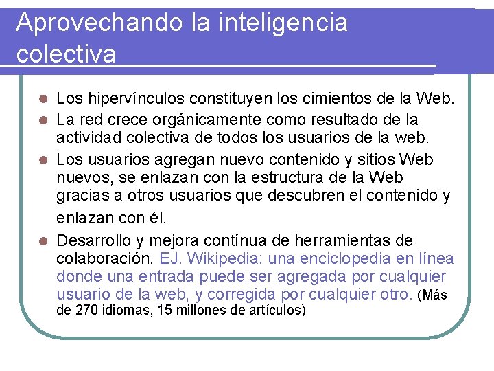 Aprovechando la inteligencia colectiva Los hipervínculos constituyen los cimientos de la Web. l La