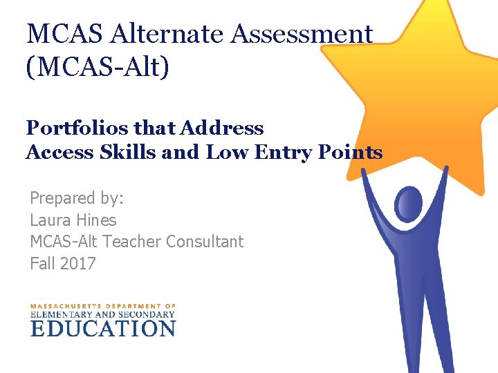 MCAS Alternate Assessment (MCAS-Alt) Portfolios that Address Access Skills and Low Entry Points Prepared