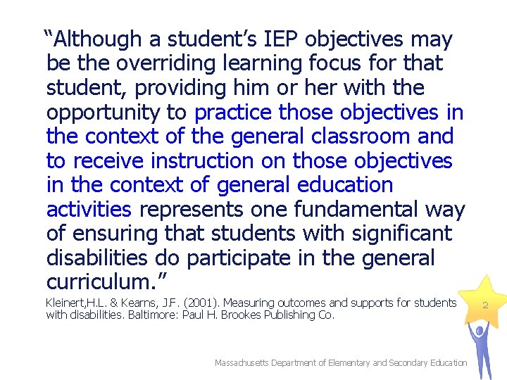 “Although a student’s IEP objectives may be the overriding learning focus for that student,